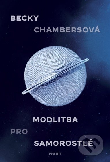 Kniha: Modlitba pro samorostlé (Becky Chambers). Host, 2024 Kniha: Modlitba pro samorostlé (Becky Chambers). Host, 2024