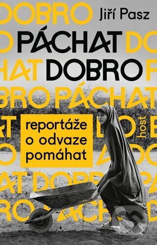 Kniha: Páchat dobro (Jiří Pasz). Host, 2024 Kniha: Páchat dobro (Jiří Pasz). Host, 2024