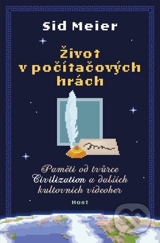 Kniha: Život v počítačových hrách (Sid Meier). Host, 2024 Kniha: Život v počítačových hrách (Sid Meier). Host, 2024
