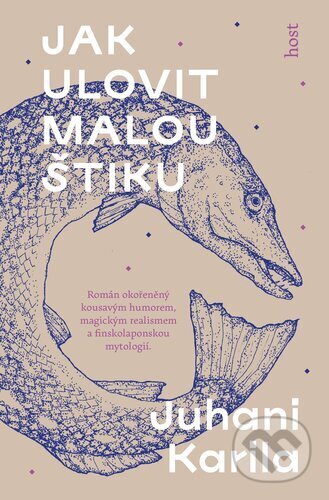 Kniha: Jak ulovit malou štiku (Juhani Karila). Host, 2024 Kniha: Jak ulovit malou štiku (Juhani Karila). Host, 2024