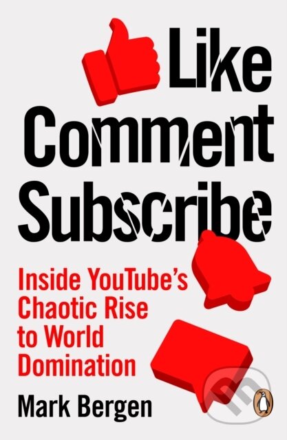 Kniha: Like, Comment, Subscribe (Mark Bergen). Penguin Books, 2024 Kniha: Like, Comment, Subscribe (Mark Bergen). Penguin Books, 2024