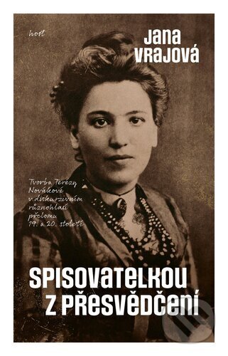 Kniha: Spisovatelkou z přesvědčení (Jana Vrajová). Host, 2024 Kniha: Spisovatelkou z přesvědčení (Jana Vrajová). Host, 2024