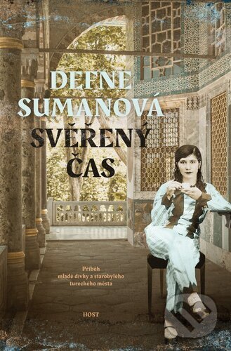Kniha: Svěřený čas (Defne Suman). Host, 2024 Kniha: Svěřený čas (Defne Suman). Host, 2024