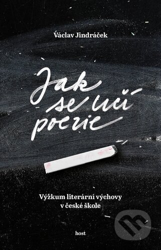 Kniha: Jak se učí poezie (Václav Jindráček). Host, 2024 Kniha: Jak se učí poezie (Václav Jindráček). Host, 2024