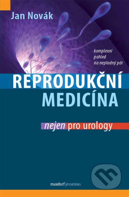 Kniha: Reprodukční medicína nejen pro urology (Jan Novák). Maxdorf, 2024 Kniha: Reprodukční medicína nejen pro urology (Jan Novák). Maxdorf, 2024