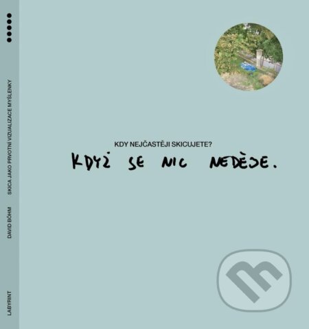 Kniha: Skica jako prvotní vizualizace myšlenky (David Böhm). Labyrint, 2024 Kniha: Skica jako prvotní vizualizace myšlenky (David Böhm). Labyrint, 2024