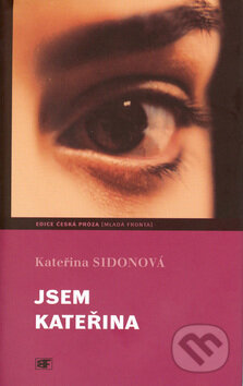 Kniha: Jsem Kateřina (Kateřina Sidonová). Mladá fronta, 2002 Kniha: Jsem Kateřina (Kateřina Sidonová). Mladá fronta, 2002