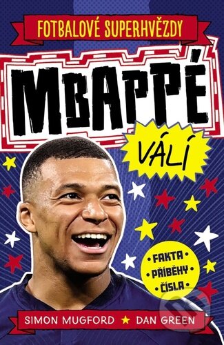 Kniha: Mbappé válí (Simon Mugford). Slovart CZ, 2024 Kniha: Mbappé válí (Simon Mugford). Slovart CZ, 2024