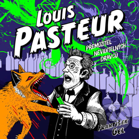 Audiokniha: Louis Pasteur: Přemožitel neviditelných dravců (František Gel). Tympanum, 2024 Audiokniha: Louis Pasteur: Přemožitel neviditelných dravců (František Gel). Tympanum, 2024