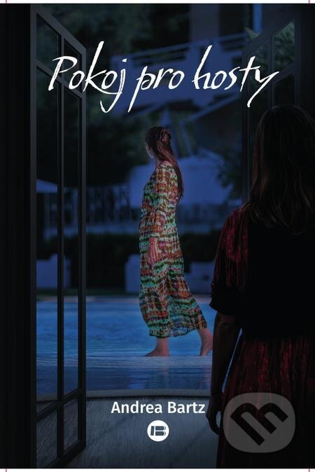 E-kniha: Pokoj pro hosty (Andrea Bartz). BETA - Dobrovský, 2024 E-kniha: Pokoj pro hosty (Andrea Bartz). BETA - Dobrovský, 2024