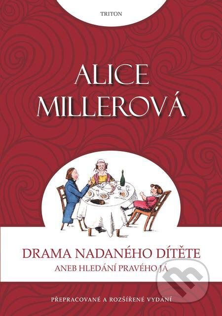 E-kniha: Drama nadaného dítěte (Alice Millerová). Triton E-kniha: Drama nadaného dítěte (Alice Millerová). Triton