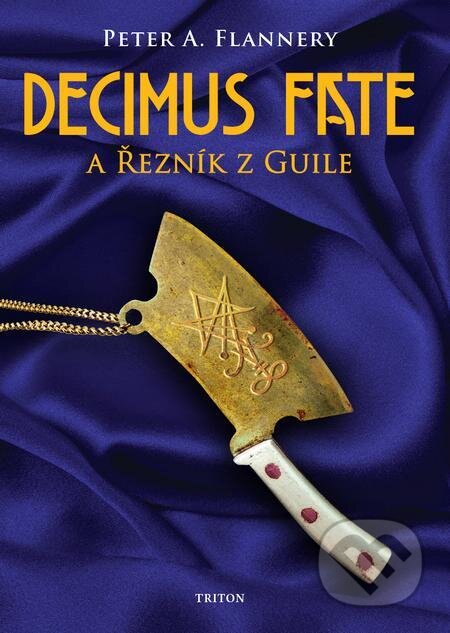 E-kniha: Decimus Fate a Řezník z Guile (Peter A. Flannery). Triton, 2024 E-kniha: Decimus Fate a Řezník z Guile (Peter A. Flannery). Triton, 2024