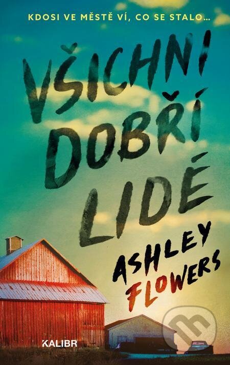 E-kniha: Všichni dobří lidé (Ashley Flowers). Kalibr, 2024 E-kniha: Všichni dobří lidé (Ashley Flowers). Kalibr, 2024