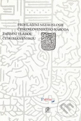Kniha: Prohlášení nezávislosti československého národa zatímní vládoučeskoslovenskou (Eva Broklová). Masarykův ústav AV ČR, 1998 Kniha: Prohlášení nezávislosti československého národa zatímní vládoučeskoslovenskou (Eva Broklová). Masarykův ústav AV ČR, 1998