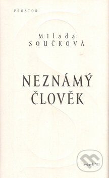 Kniha: Neznámý člověk (Milada Součková). Prostor, 2005 Kniha: Neznámý člověk (Milada Součková). Prostor, 2005