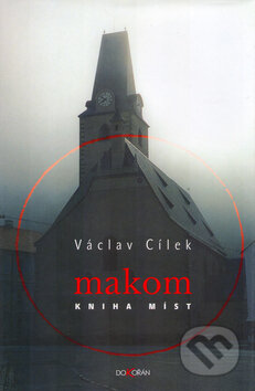 Kniha: Makom (Václav Cílek). Dokořán, 2004 Kniha: Makom (Václav Cílek). Dokořán, 2004
