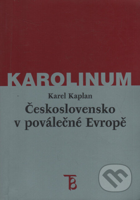 Kniha: Československo v poválečné Evropě (Karel Kaplan). Karolinum, 2004 Kniha: Československo v poválečné Evropě (Karel Kaplan). Karolinum, 2004