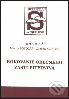 Kniha: Rokovanie obecného zastupiteľstva (Jozef Sotolář). Sotac, 2018 Kniha: Rokovanie obecného zastupiteľstva (Jozef Sotolář). Sotac, 2018