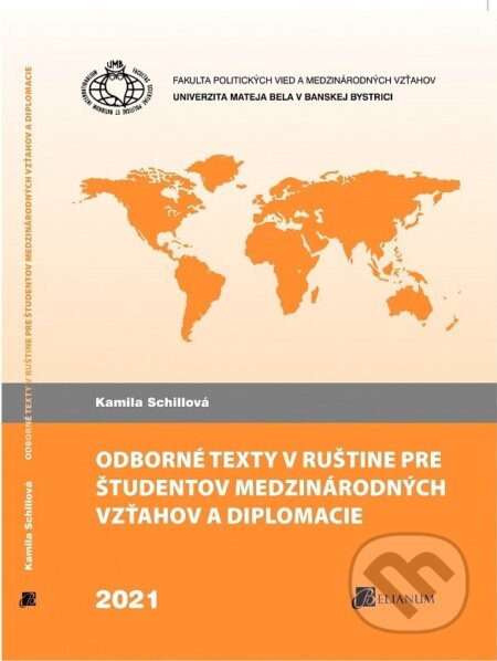 Kniha: Odborné texty v ruštine pre študentov medzinárodných vzťahov a diplomacie (Kamila Schillová). Belianum, 2021 Kniha: Odborné texty v ruštine pre študentov medzinárodných vzťahov a diplomacie (Kamila Schillová). Belianum, 2021
