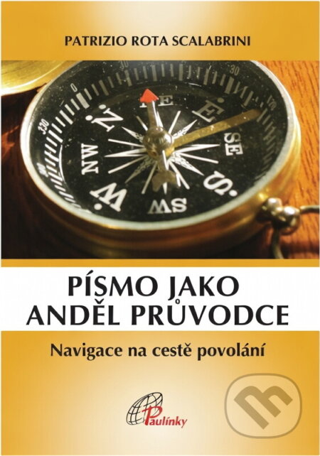 Kniha: Písmo jako anděl průvodce : navigace na cestě povolání (Patrizio Rota Scalabrini). Paulínky, 2011 Kniha: Písmo jako anděl průvodce : navigace na cestě povolání (Patrizio Rota Scalabrini). Paulínky, 2011