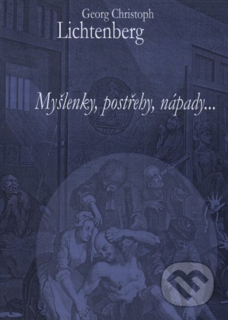 Kniha: Myšlenky, postřehy, nápady ... (Georg Christoph Lichtenberg). Jitro, 2004 Kniha: Myšlenky, postřehy, nápady ... (Georg Christoph Lichtenberg). Jitro, 2004