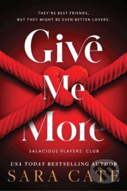 Kniha: Give Me More (Sara Cate). Sourcebooks Casablanca, 2023 Kniha: Give Me More (Sara Cate). Sourcebooks Casablanca, 2023