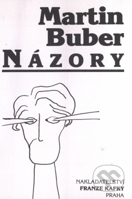 Kniha: Názory (Martin Buber). Nakladatelství Franze Kafky, 1999 Kniha: Názory (Martin Buber). Nakladatelství Franze Kafky, 1999