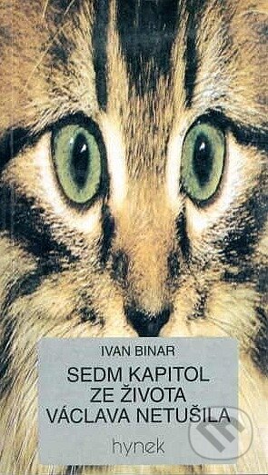 Kniha: Sedm kapitol ze života Václava Netušila (Ivan Binar). Hynek, 2000 Kniha: Sedm kapitol ze života Václava Netušila (Ivan Binar). Hynek, 2000