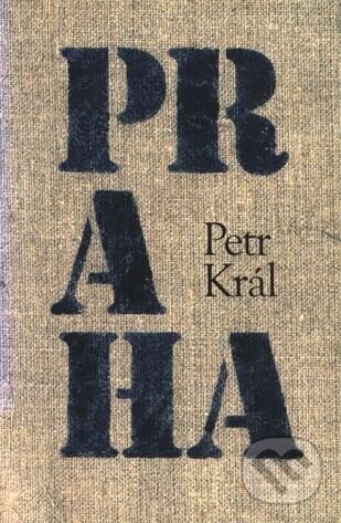 Kniha: Praha (Petr Král). Český spisovatel, 2000 Kniha: Praha (Petr Král). Český spisovatel, 2000