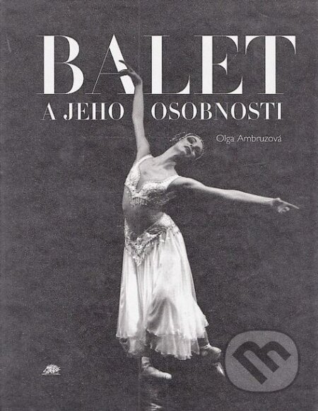 Kniha: Balet a jeho osobnosti (Olga Ambruzová). Ježek, 2000 Kniha: Balet a jeho osobnosti (Olga Ambruzová). Ježek, 2000