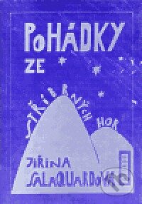 Kniha: Pohádky ze stříbrných hor (Jiřina Salaquardová). Petrov, 1996 Kniha: Pohádky ze stříbrných hor (Jiřina Salaquardová). Petrov, 1996