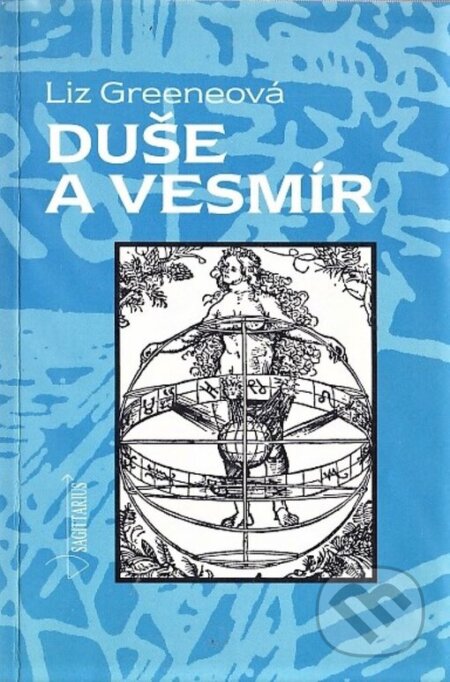 Kniha: Duše a vesmír (Liz Greene). Sagittarius, 2001 Kniha: Duše a vesmír (Liz Greene). Sagittarius, 2001