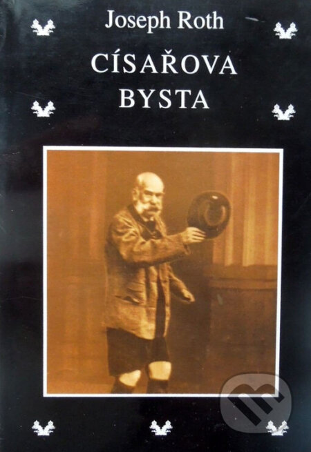 Kniha: Císařova bysta (Joseph Roth). Volvox Globator, 2000 Kniha: Císařova bysta (Joseph Roth). Volvox Globator, 2000