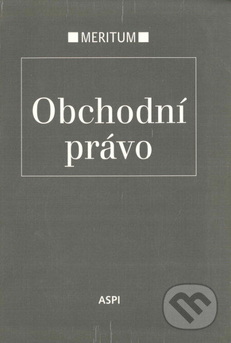 Kniha: Obchodní právo (ASPI). ASPI, 2007 Kniha: Obchodní právo (ASPI). ASPI, 2007