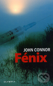 Kniha: Fénix (John Connor). Olympia, 2006 Kniha: Fénix (John Connor). Olympia, 2006