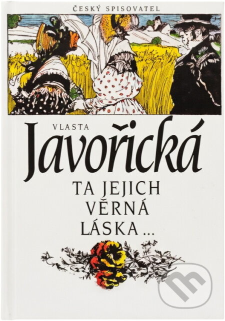 Kniha: Ta jejich věrná láska-- : (poslední ratolest) (Vlasta Javořická). Český spisovatel, 1994 Kniha: Ta jejich věrná láska-- : (poslední ratolest) (Vlasta Javořická). Český spisovatel, 1994