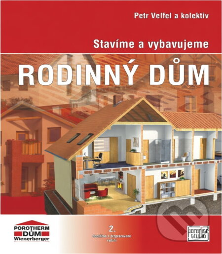 Kniha: Stavíme a vybavujeme rodinný dům (Petr Velfel). Paradise studio, 2003 Kniha: Stavíme a vybavujeme rodinný dům (Petr Velfel). Paradise studio, 2003