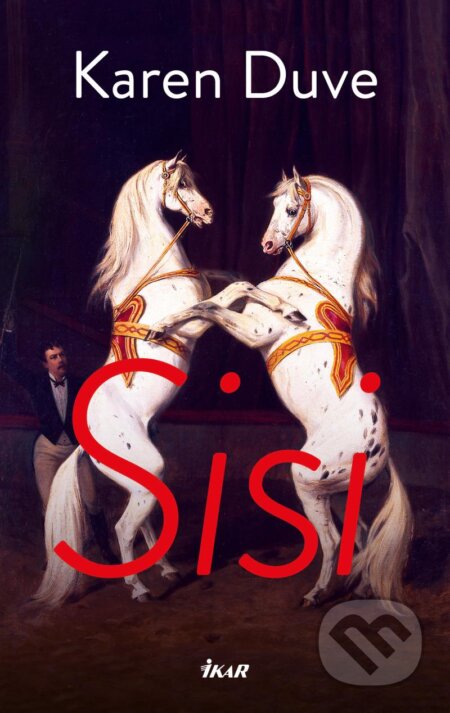 Kniha: Sisi (Karen Duve). Ikar CZ, 2024 Kniha: Sisi (Karen Duve). Ikar CZ, 2024