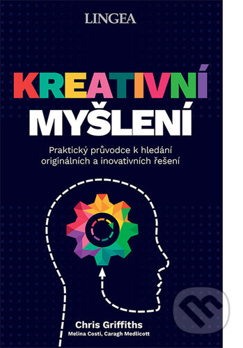 Kniha: Kreativní myšlení (Caragh Medlicott, Chris Griffiths a Melina Costi). Lingea, 2024 Kniha: Kreativní myšlení (Caragh Medlicott, Chris Griffiths a Melina Costi). Lingea, 2024