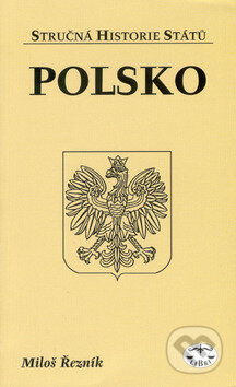 Kniha: Polsko - stručná historie států (Miloš Řezník). Libri, 2002 Kniha: Polsko - stručná historie států (Miloš Řezník). Libri, 2002