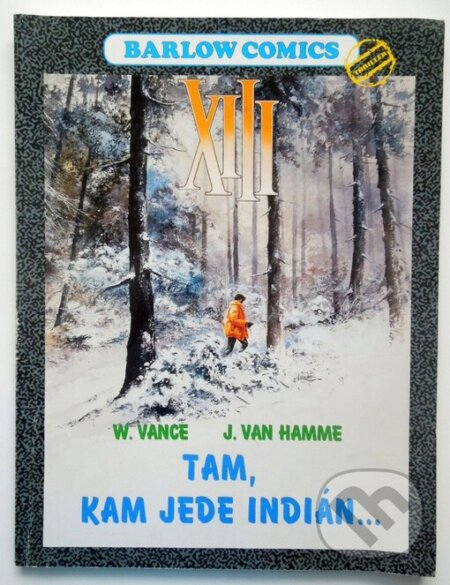 Kniha: XIII - Tam, kam jede Indián (Jean van Hamme). Barlow Comics, 2001 Kniha: XIII - Tam, kam jede Indián (Jean van Hamme). Barlow Comics, 2001