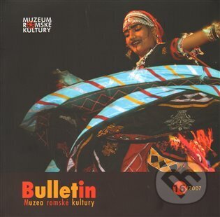Kniha: Bulletin Muzea romské kultury 16/2007 (Muzeum romské kultury). Muzeum romské kultury, 2009 Kniha: Bulletin Muzea romské kultury 16/2007 (Muzeum romské kultury). Muzeum romské kultury, 2009