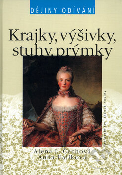 Kniha: Krajky, výšivky, stuhy, prýmky (Alena L. Čechová a Anna Halíková). Nakladatelství Lidové noviny, 2004 Kniha: Krajky, výšivky, stuhy, prýmky (Alena L. Čechová a Anna Halíková). Nakladatelství Lidové noviny, 2004