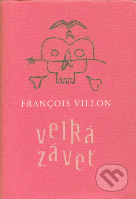 Kniha: Velká závěť (François Villon). Tok, 2003 Kniha: Velká závěť (François Villon). Tok, 2003