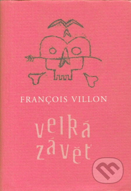 Velká závěť - François Villon, Luboš Drtina (Ilustrátor), Tok, 2003