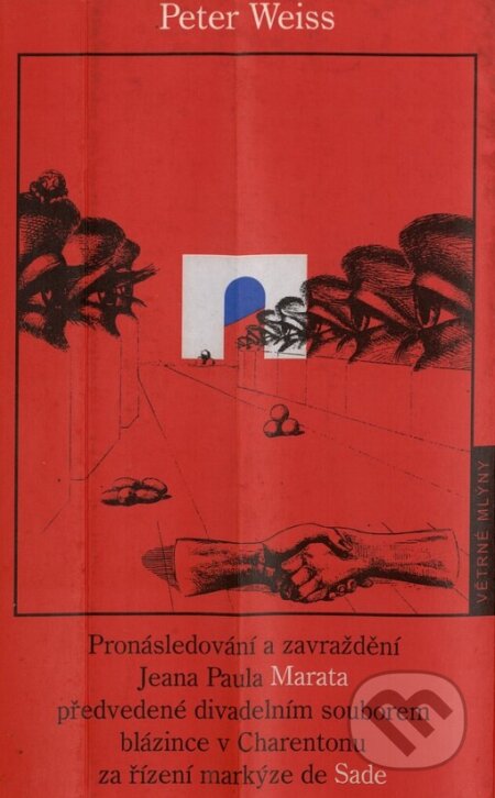 Pronásledování a zavraždění Jeana Paula Marata předvedené divadelním souborem blázince v Charentonu ze řízení markýze de Sade - Peter Weiss, Host, 2000