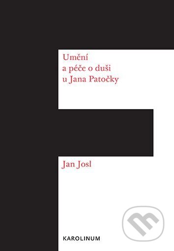 Umění a péče o duši u Jana Patočky - Jan Josl, Univerzita Karlova v Praze, 2023