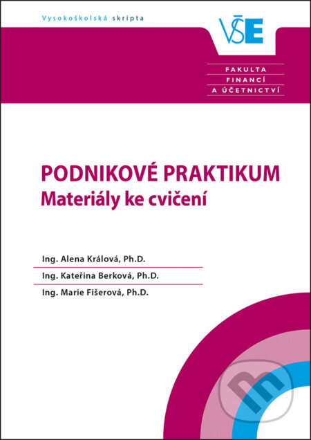 Podnikové praktikum  Materiály ke cvičení - Alena Králová, Oeconomica, 2019