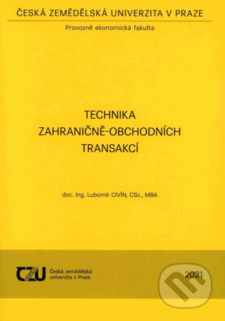 Kniha: Technika zahraničně-obchodních transakcí (Lubomír Civín). Česká zemědělská univerzita v Praze, 2021 Kniha: Technika zahraničně-obchodních transakcí (Lubomír Civín). Česká zemědělská univerzita v Praze, 2021