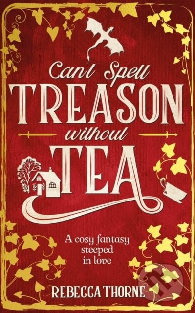 Can&#039;t Spell Treason Without Tea - Rebecca Thorne, Tor, 2024